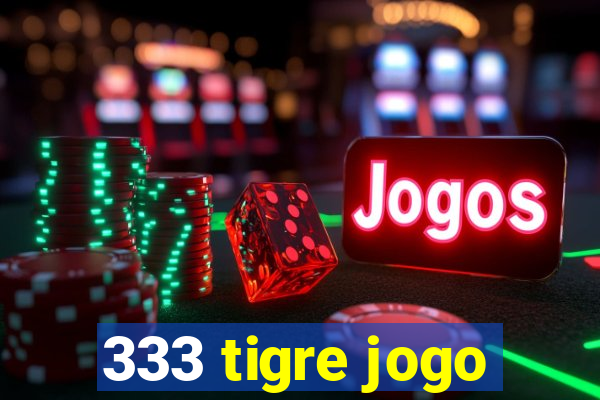 333 tigre jogo